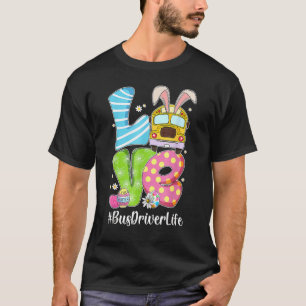 Cute Love Bunny School Bus Driver Life Happy Easte T-shirt