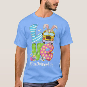 Cute Love Bunny School Bus Driver Life Happy Easte T-shirt