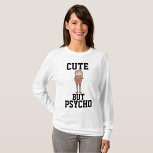 CUTE MAAR PSYCHO Dames grappige T-shirts