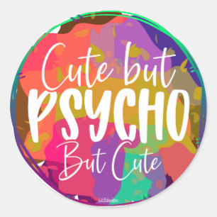 CUTE MAAR PSYCHO, MAAR JUISTE, grappige sarcastisc Ronde Sticker