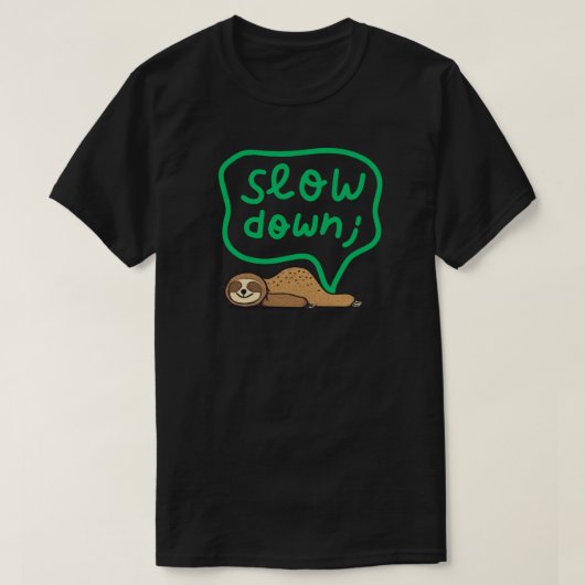 Cute Mental Health & Mindfulness Slow Down Sloth  T-shirt (Design voorkant)