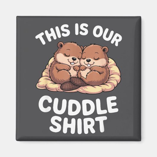 Cute Nesting Beavers This Is Our Cuddle  Magneet (Voorkant)