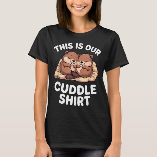 Cute Nesting Beavers This Is Our Cuddle  T-shirt (Voorkant)