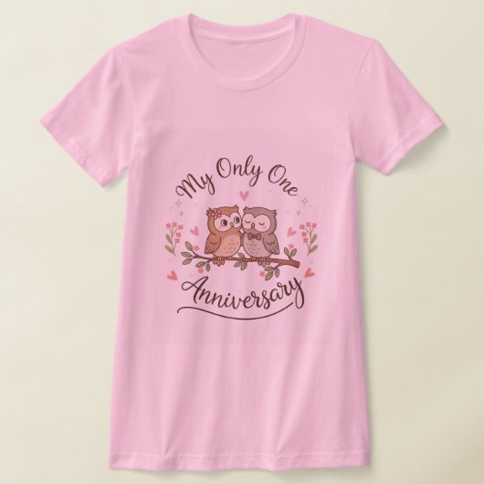Cute Owls “My Only One” Anniversary Pink T-Shirt  (Poser)