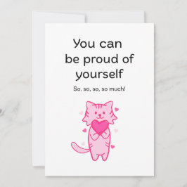Cute Pink Cat Inspirational Proud of You Card Feestdagenkaart