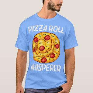 Cute Pizza Roll Design for Men Women Pizza Snack F T-shirt