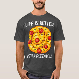 Cute Pizza Roll Design for Men Women Pizza Snack F T-shirt