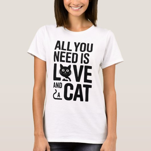 Cute Quote All You Need Is Love and a Cat T-Shirt (Devant)