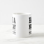 Cute Quote Gift heeft een mooie dag ergens anders Koffiemok (Center)