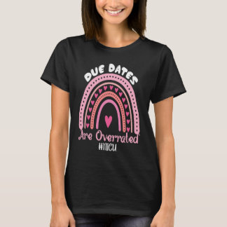 Cute Rainbow Nurse Due Dates Are Overrated NICU Nu T-shirt