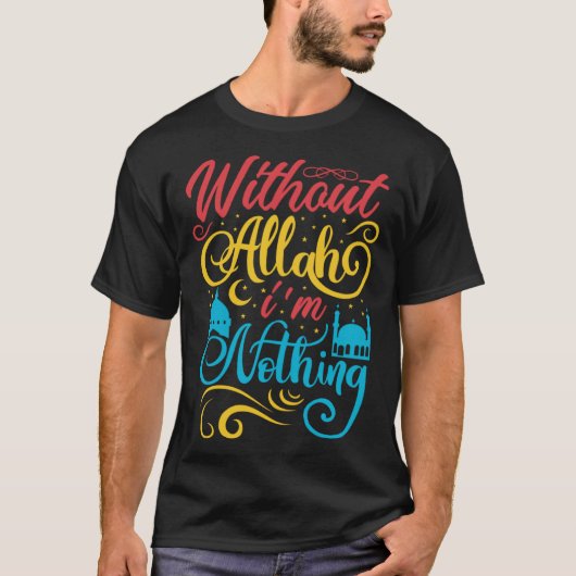 Cute Ramadan Mubarak Without Allah I m Nothing Fas T-shirt (Voorkant)