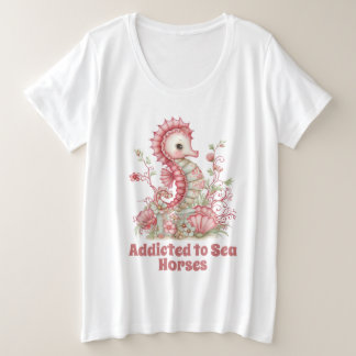 Cute Sea horse addict customizable Grote Maat T-shirt