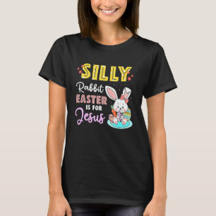 Cute Silly Rabbit Easter Is For Jesus Christians B T-shirt