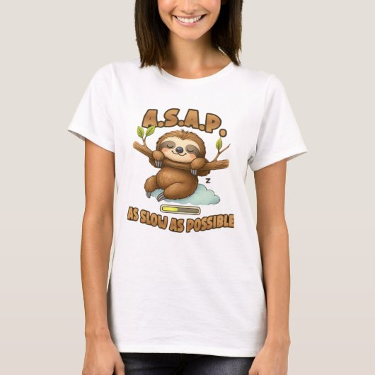 Cute Sloth ASAP � Aussi Lent Que Possible T-Shirt (Devant)