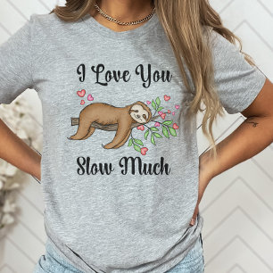 Cute Sloth Shirt, ik hou van je traag T-shirt