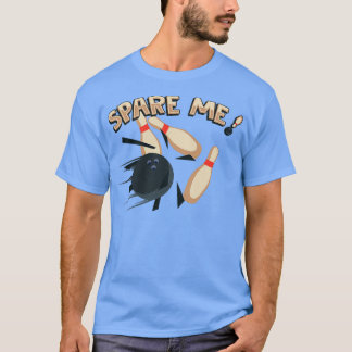 Cute Spare me Bowling Pin Bowler T-shirt