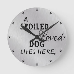 Cute Spoiled Dog Quote Ronde Klok