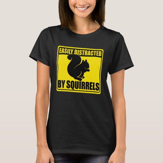 Cute Squirrel Rodent Easily Distracted By Squirre T-shirt (Voorkant)
