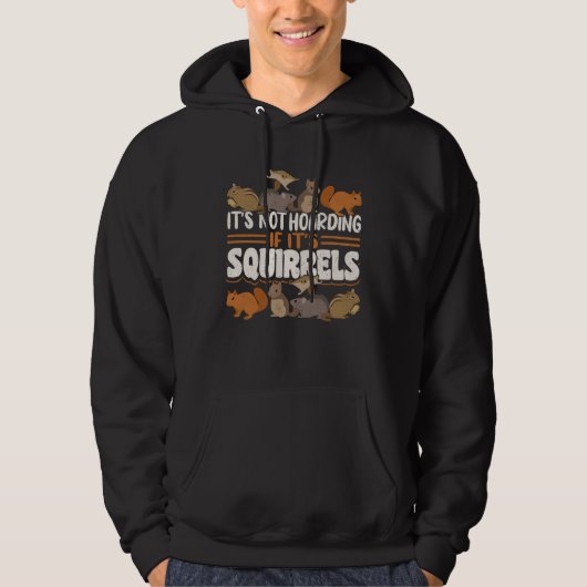 Cute Squirrel Rodent  It s Not Hoarding If It s Hoodie (Voorkant)