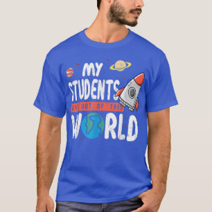 Cute Teacher Design My Studentas Are Out Of This W T-shirt