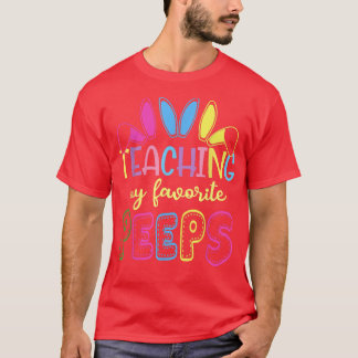 Cute Teaching My Favorite Teacher Peeps Happy East T-shirt