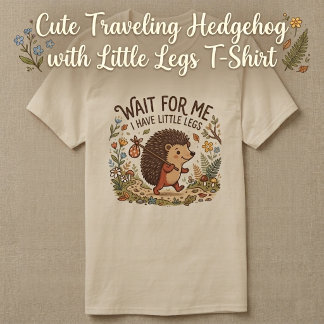 Cute Traveling Hedgehog with Little Legs T-shirt