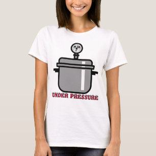 Cute under Pressure Cooker T-Shirt