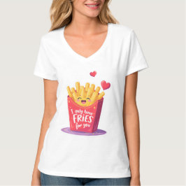 Cute Valentine French Fries Pun T-shirt