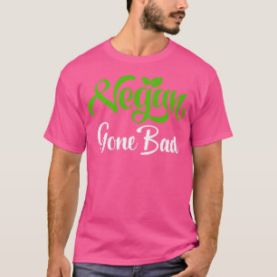 Cute Vegan Gone Bad T-shirt