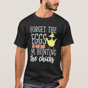 Cute Vergeet de eieren die op kippen jagen Funny H T-shirt