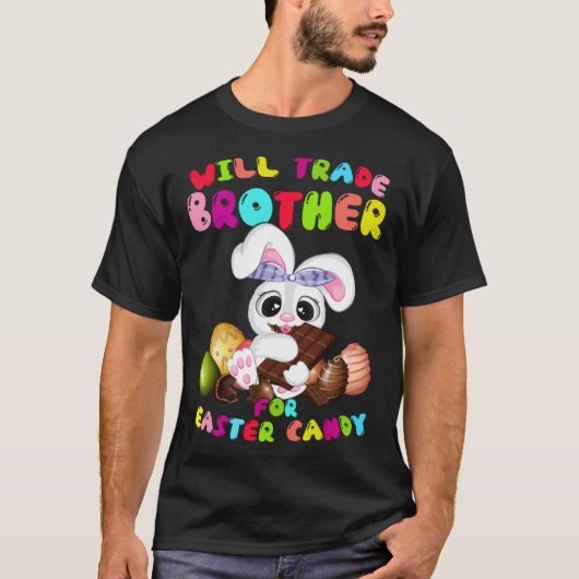 Cute Will Trade Brother For Easter Candy Easter Da T-shirt (Voorkant)