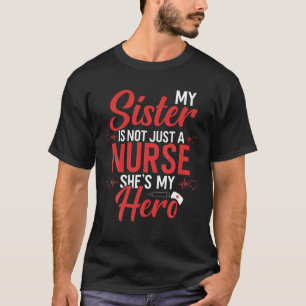 Cute Zurse Quote Mijn zuster is geen verpleegster. T-shirt