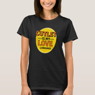 Cutlet is mijn liefde taal vlees liefhebber foodie t-shirt
