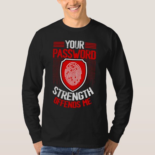 Cyber Security Hacking IT Your Password Strength O T-shirt (Voorkant)