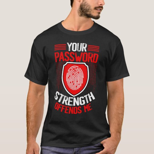 Cyber Security Hacking IT Your Password Strength O T-shirt (Voorkant)