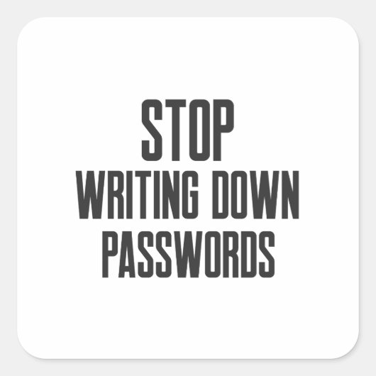 Cybersecurity STOP Writing Down Password Vierkante Sticker (Voorkant)
