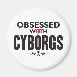 Cyborgs Obsoned Magneet