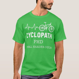 Cyclopath Heartbeat PHD Cyclist Fan Bicycle Owner T-shirt