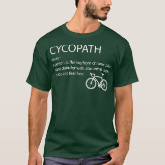 Cycopath Funny Bike Cycle Cyclist Pun Quote humor T-shirt