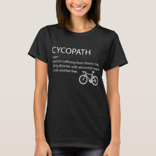 Cycopath Funny Bike Cycle Cyclist Pun Quote humor T-shirt
