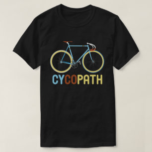 Cycopath Funny Cyclist Humor Gift T-shirt