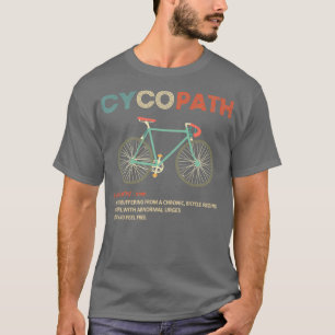 Cycopath Funny Cyclist Humor T-shirt