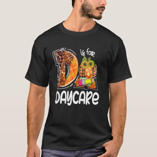 D Is For Daycare Leopard Pumpkin Teacher Fall Than T-shirt (Voorkant)