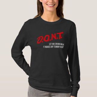 D O N T Laat me geen melk drinken Het maakt mijn T-shirt
