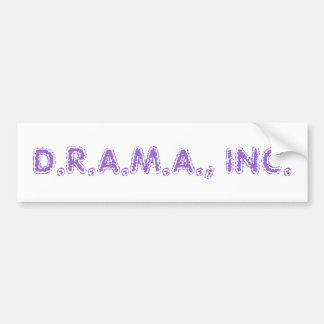 D.R.A.M.A., INC. BUMPERSTICKER
