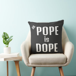DA Pope is het Sierkussen van Dope