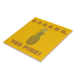 Daaang You Pine Keramische tegel Tegeltje