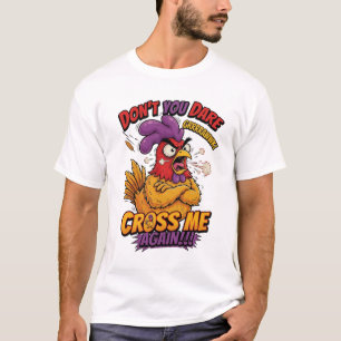 Daag Me Niet Nog Een Keer Uit Grappige Boze Haan T-shirt