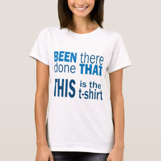 Daar geweest, dat gedaan t-shirt