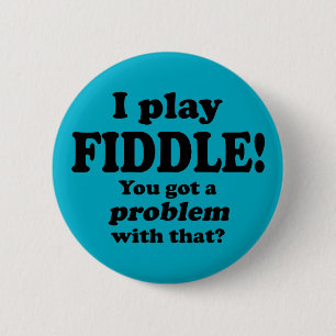 Daar heb je een probleem mee, Fiddle Ronde Button 5,7 Cm